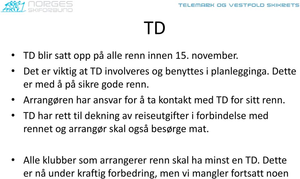 Arrangøren har ansvar for å ta kontakt med TD for sitt renn.