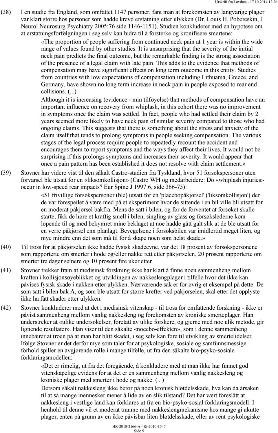 Pobereskin, J Neurol Neurosurg Psychiatry 2005:76 side 1146-1151).