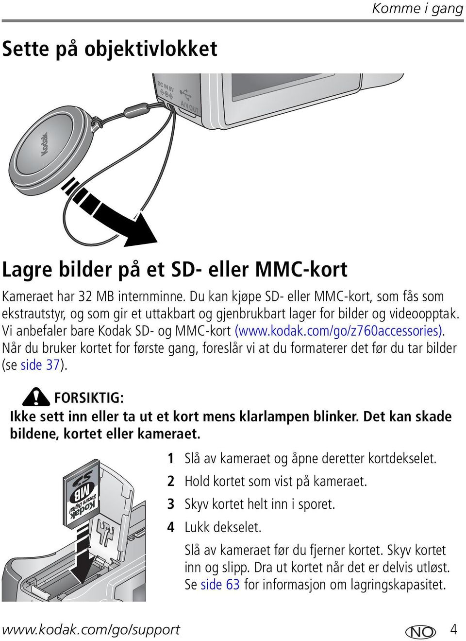 com/go/z760accessories). Når du bruker kortet for første gang, foreslår vi at du formaterer det før du tar bilder (se side 37). FORSIKTIG: Ikke sett inn eller ta ut et kort mens klarlampen blinker.