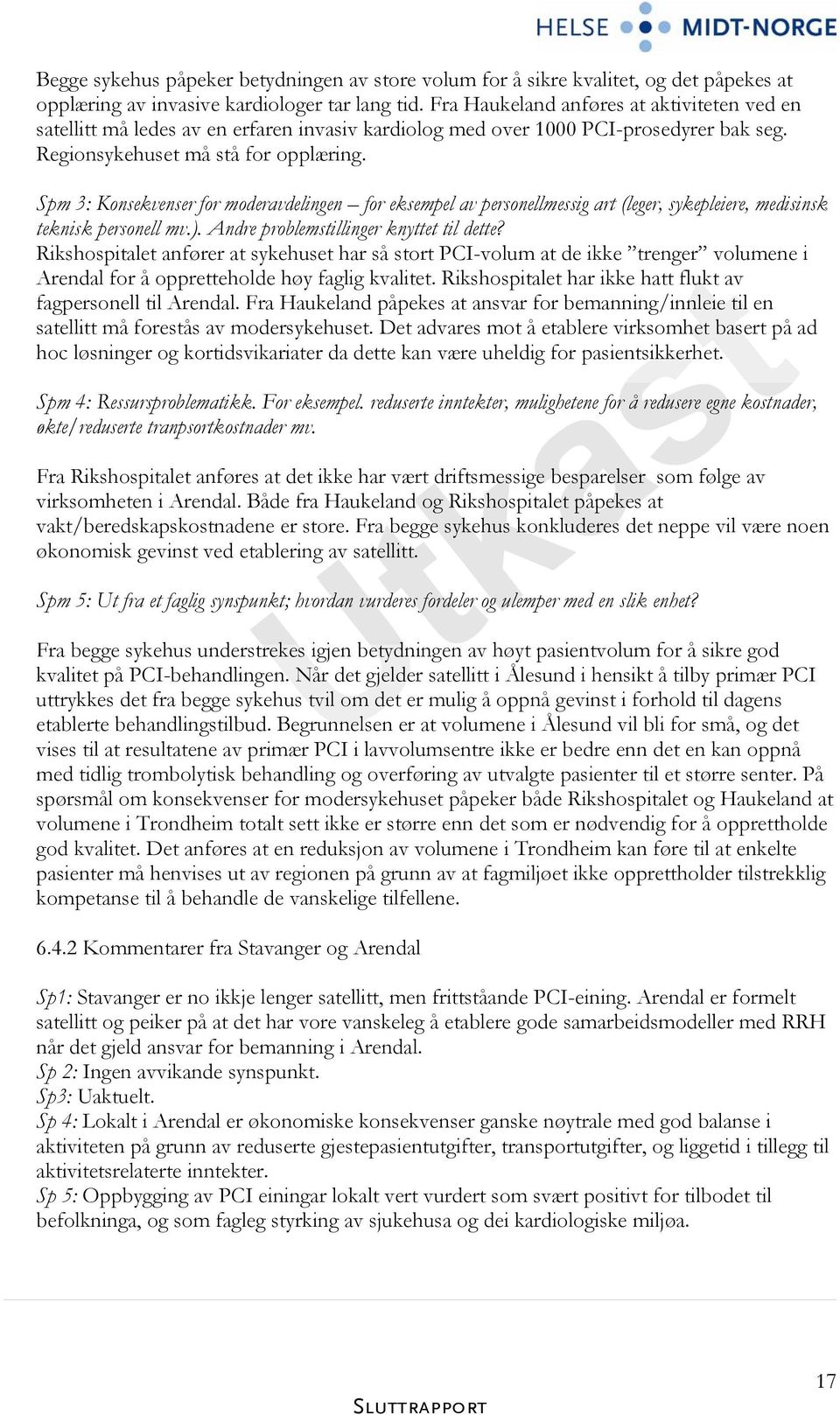 Spm 3: Konsekvenser for moderavdelingen for eksempel av personellmessig art (leger, sykepleiere, medisinsk teknisk personell mv.). Andre problemstillinger knyttet til dette?