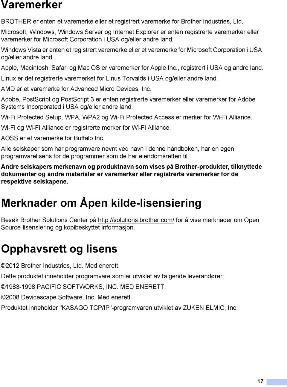 Windows Vista er enten et registrert varemerke eller et varemerke for Microsoft Corporation i USA og/eller andre land. Apple, Macintosh, Safari og Mac OS er varemerker for Apple Inc.