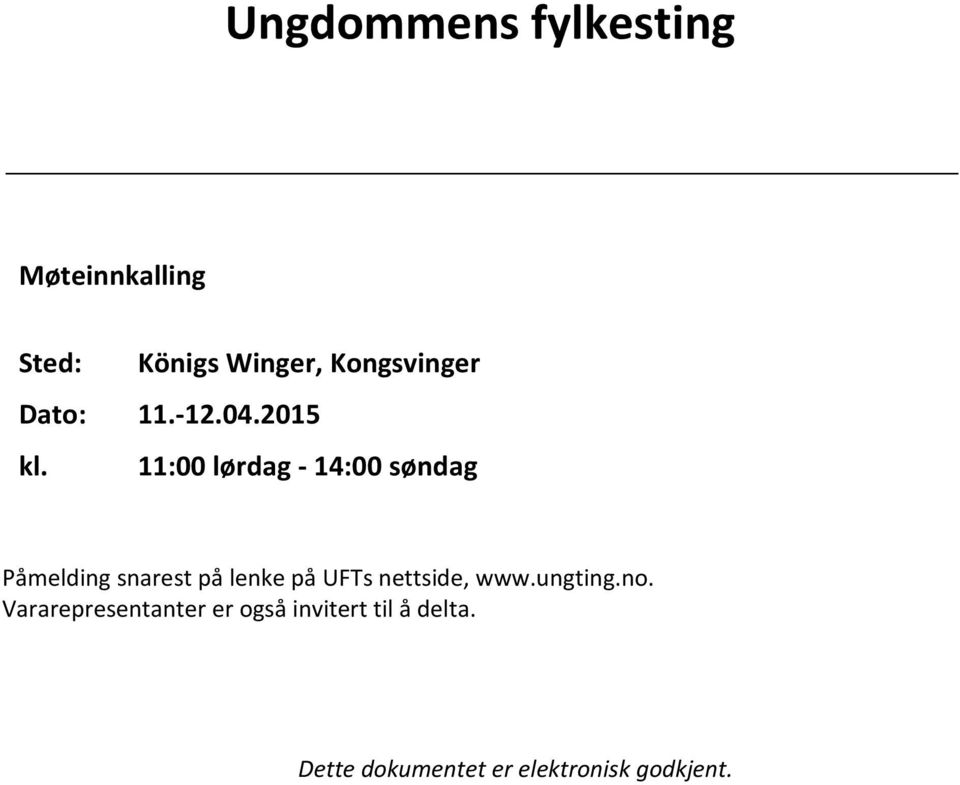 11:00 lørdag - 14:00 søndag Påmelding snarest på lenke på UFTs