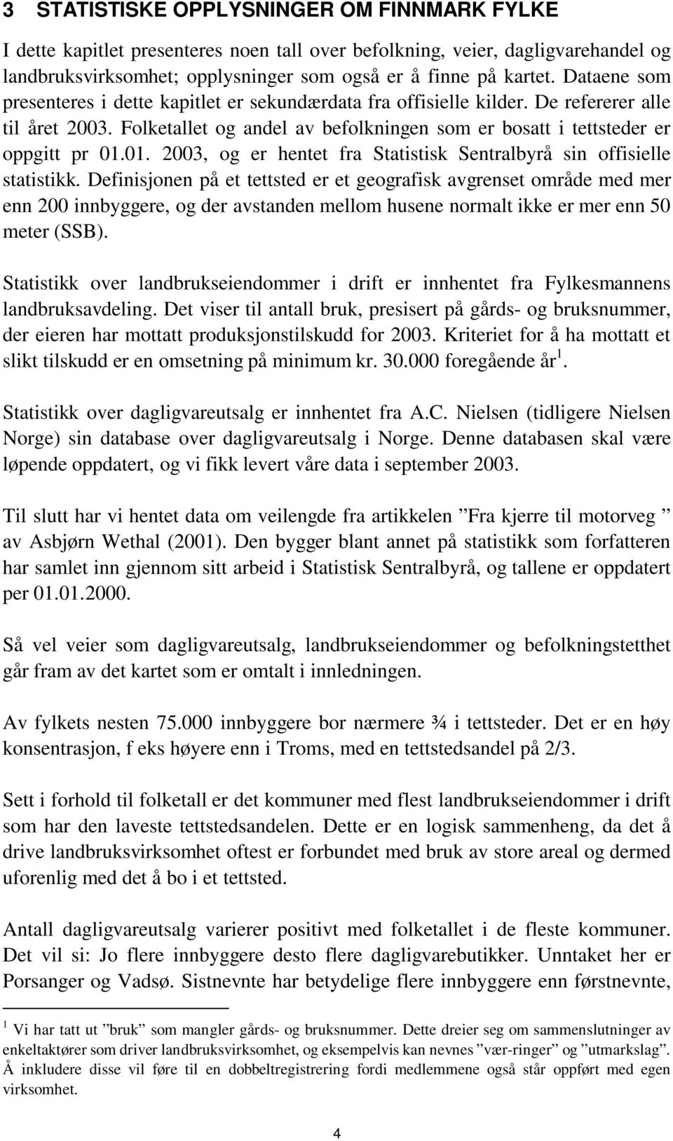 01. 2003, og er hentet fra Statistisk Sentralbyrå sin offisielle statistikk.