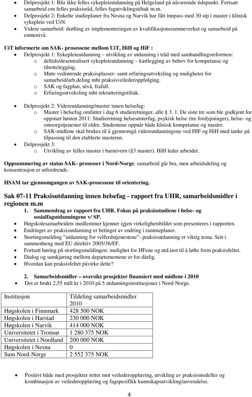 Videre samarbeid: drøfting av implementeringen av kvalifikasjonsrammeverket og samarbeid på emnenivå.