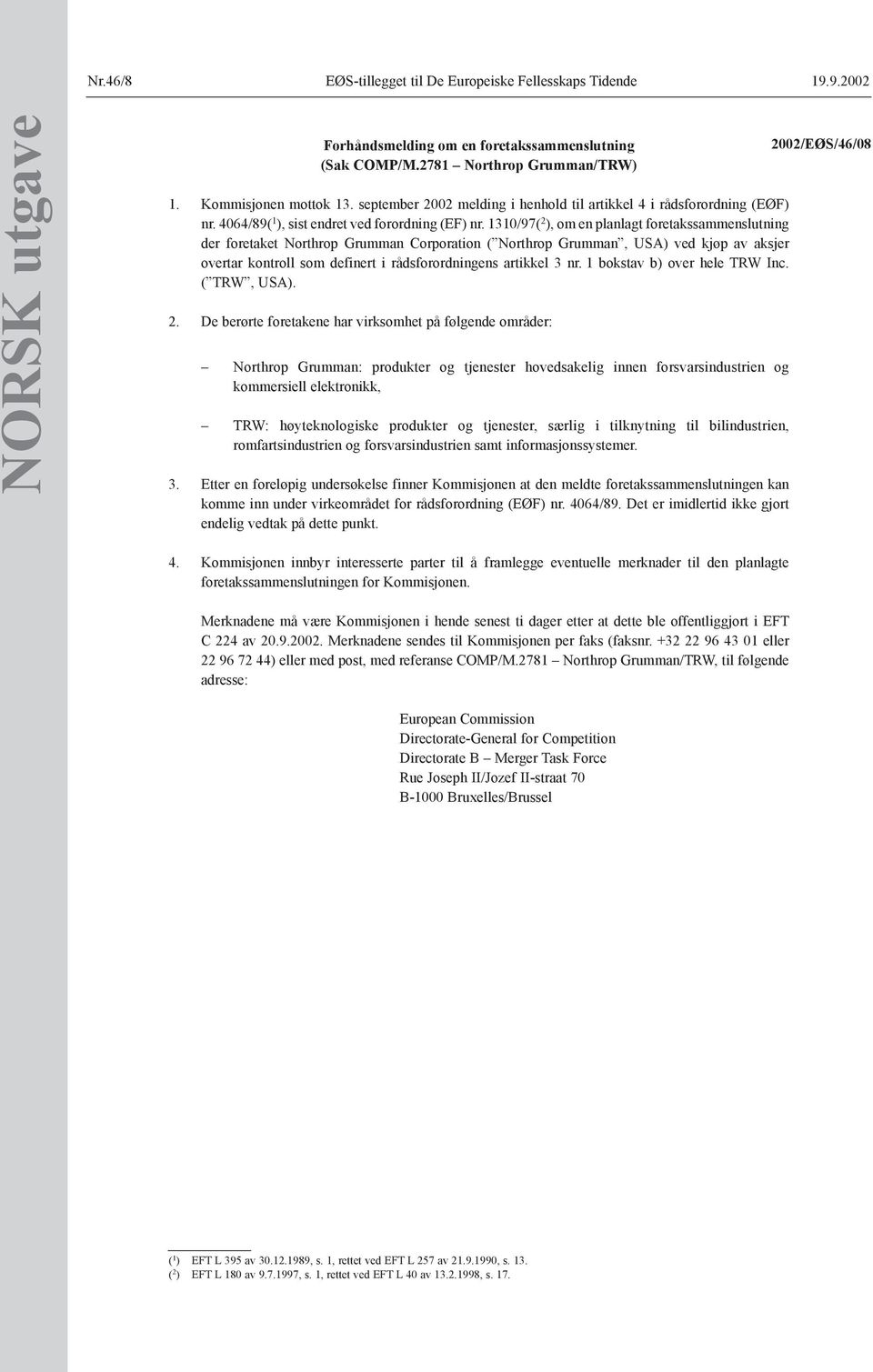 1310/97( 2 ), om en planlagt foretakssammenslutning der foretaket Northrop Grumman Corporation ( Northrop Grumman, USA) ved kjøp av aksjer overtar kontroll som definert i rådsforordningens artikkel 3