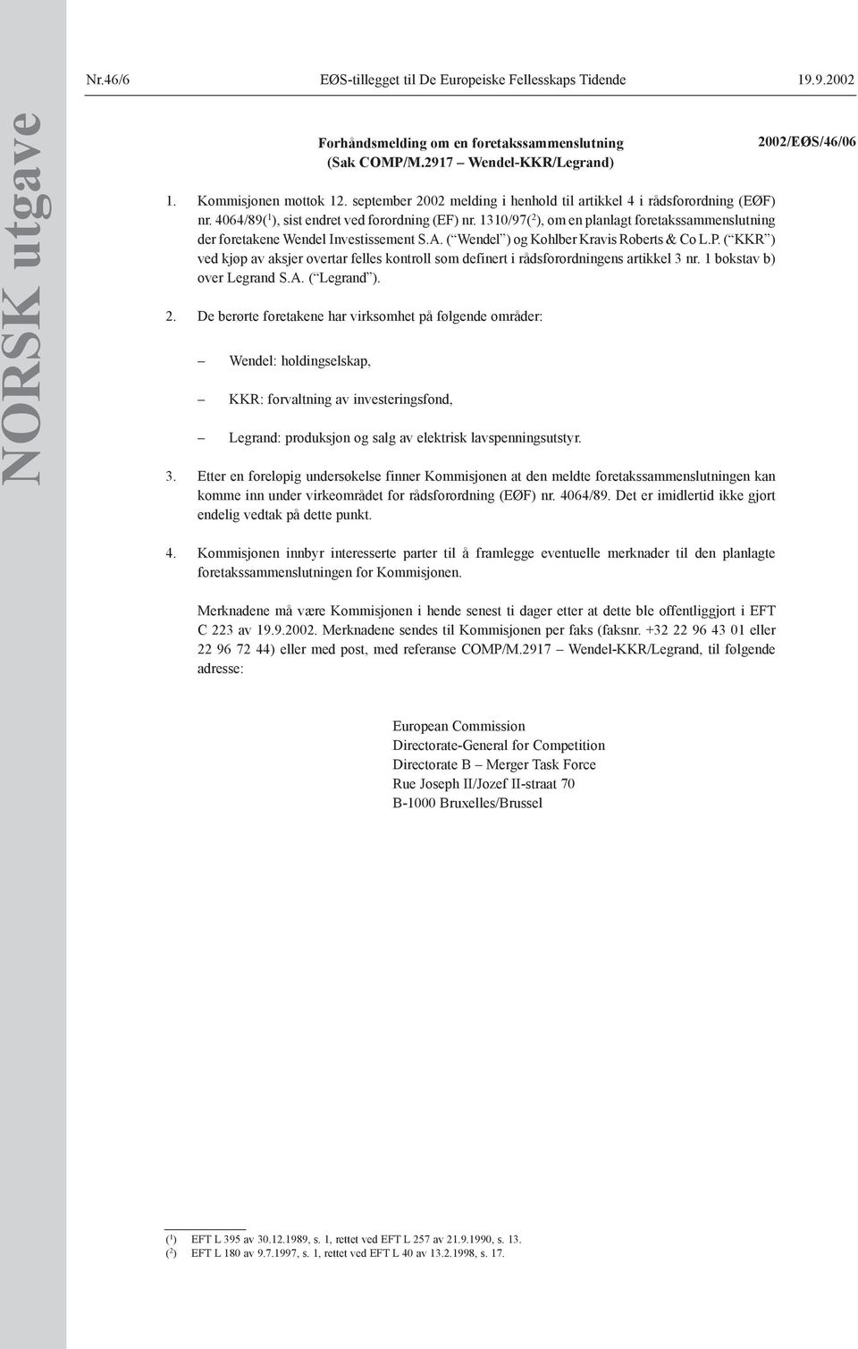 1310/97( 2 ), om en planlagt foretakssammenslutning der foretakene Wendel Investissement S.A. ( Wendel ) og Kohlber Kravis Roberts & Co L.P.