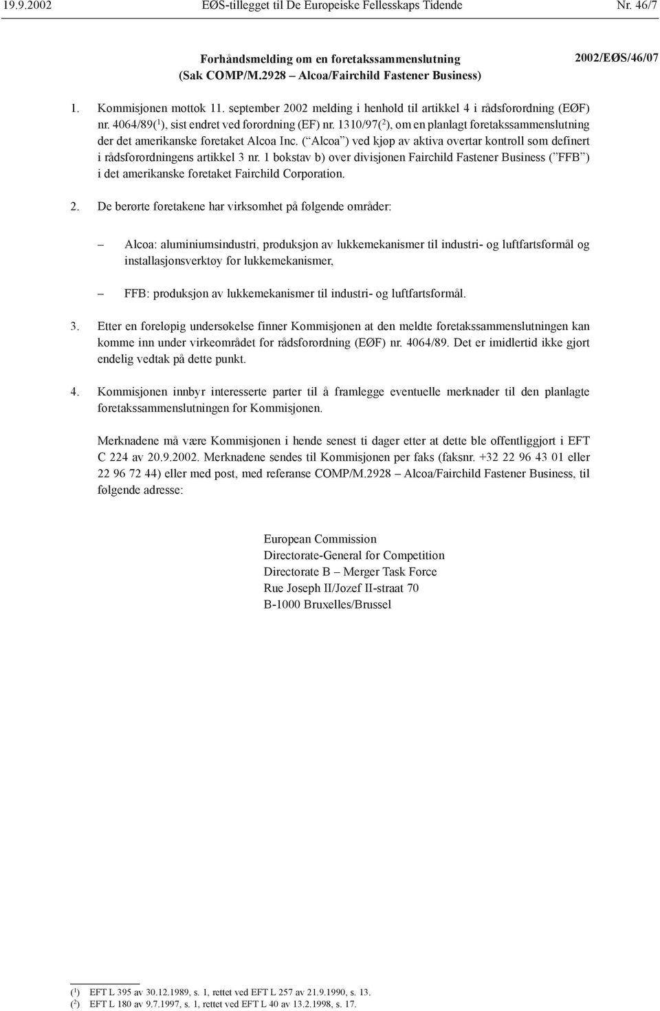 1310/97( 2 ), om en planlagt foretakssammenslutning der det amerikanske foretaket Alcoa Inc. ( Alcoa ) ved kjøp av aktiva overtar kontroll som definert i rådsforordningens artikkel 3 nr.