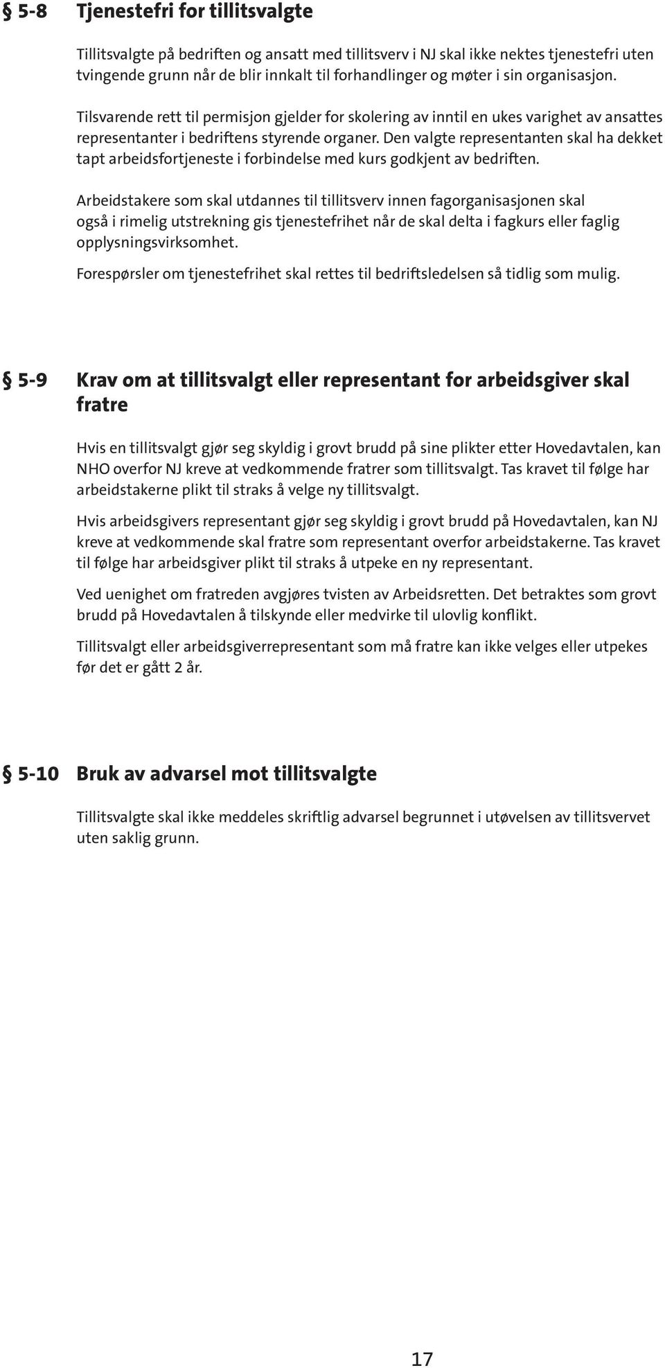 Den valgte representanten skal ha dekket tapt arbeidsfortjeneste i forbindelse med kurs godkjent av bedriften.