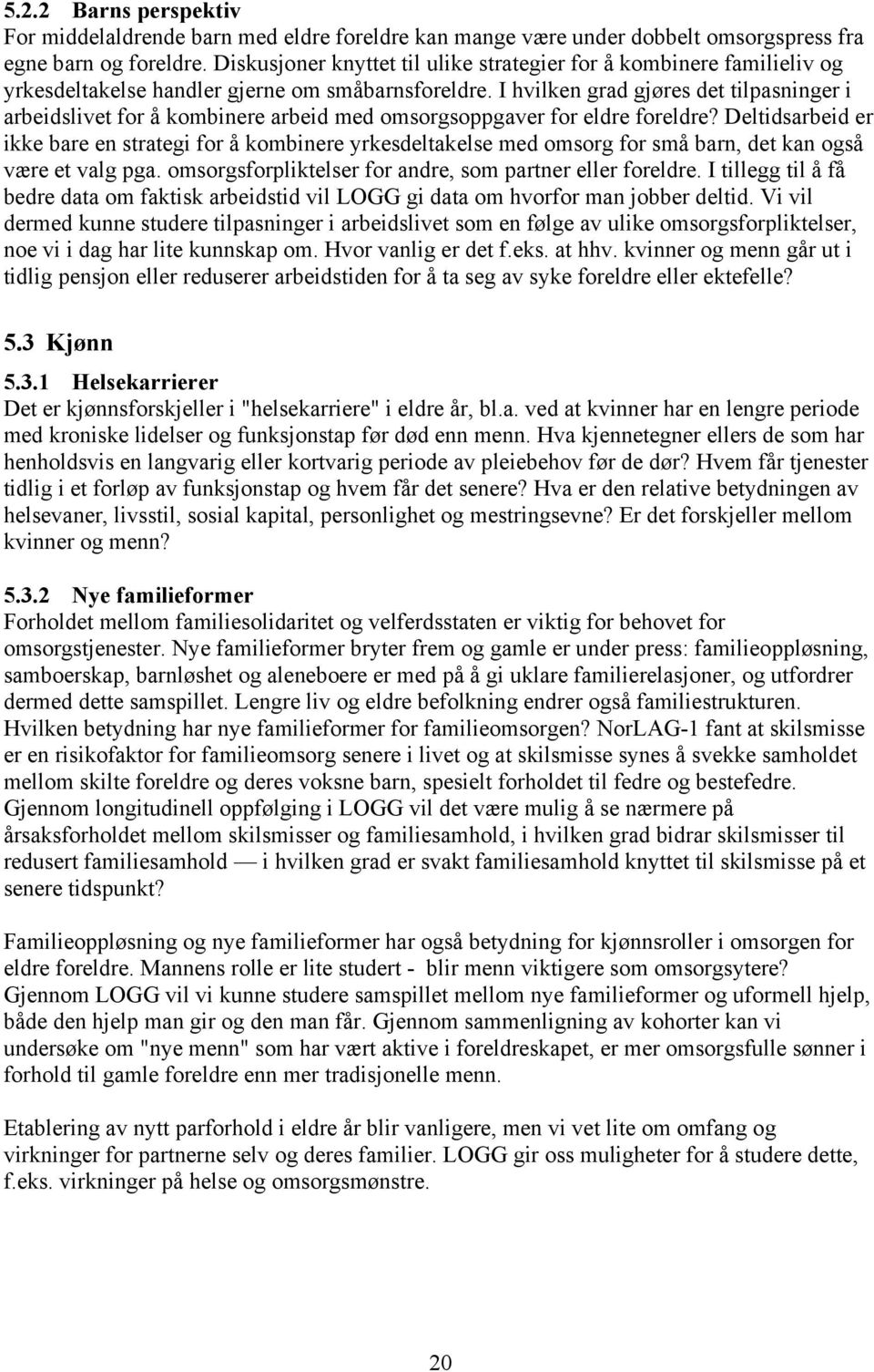 I hvilken grad gjøres det tilpasninger i arbeidslivet for å kombinere arbeid med omsorgsoppgaver for eldre foreldre?