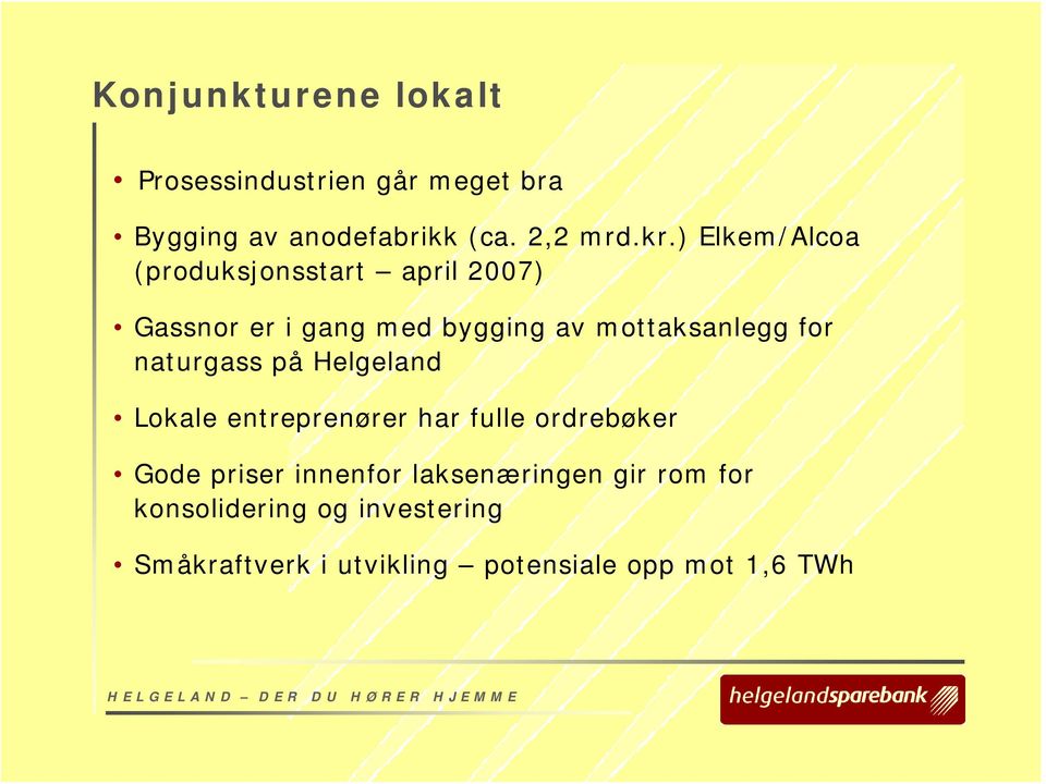 naturgass på Helgeland Lokale entreprenører har fulle ordrebøker Gode priser innenfor