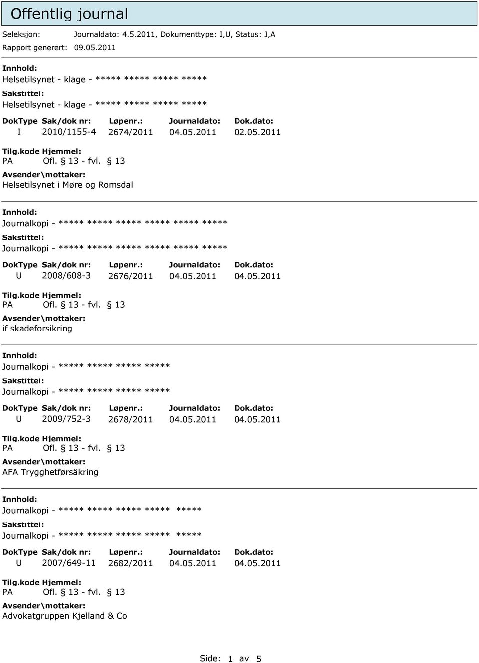 2674/2011 Helsetilsynet i Møre og Romsdal ***** ***** 2008/608-3 2676/2011 if skadeforsikring Journalkopi - ***** *****