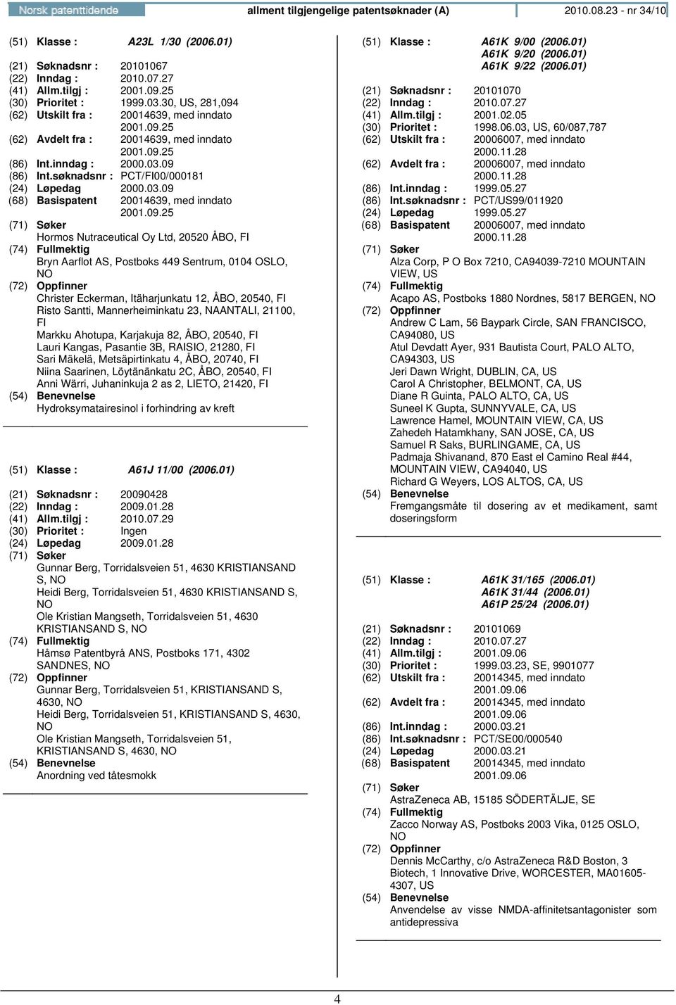 søknadsnr : PCT/FI00/000181 (24) Løpedag 2000.03.09 