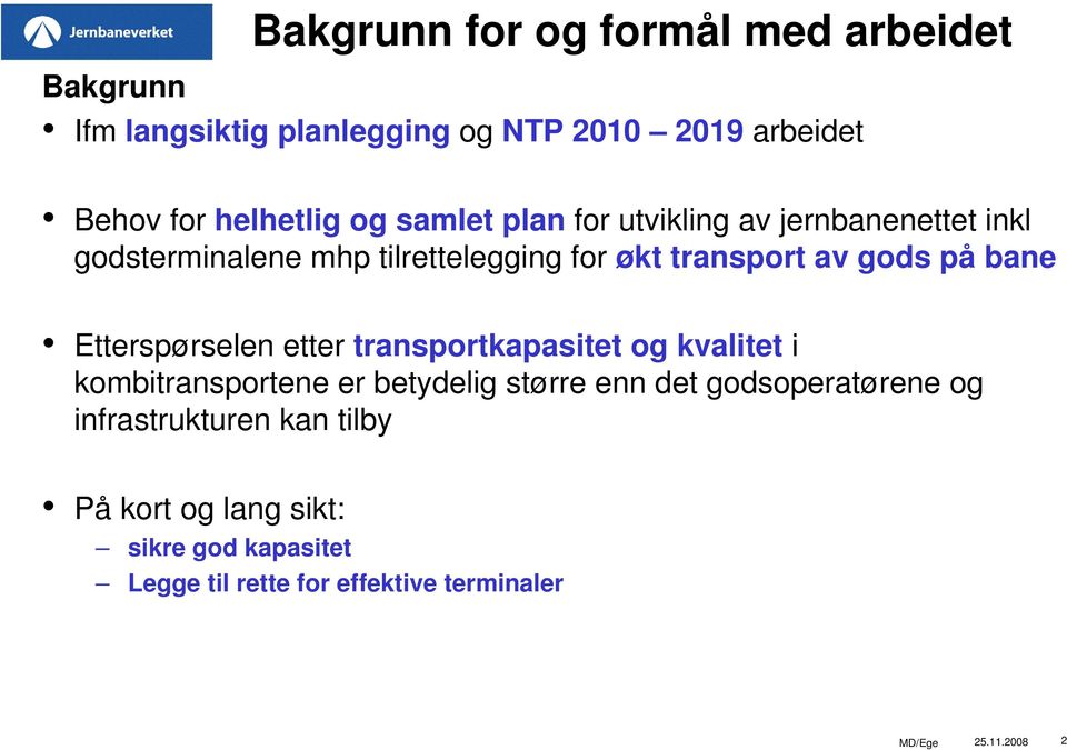 Etterspørselen etter transportkapasitet og kvalitet i kombitransportene er betydelig større enn det godsoperatørene og