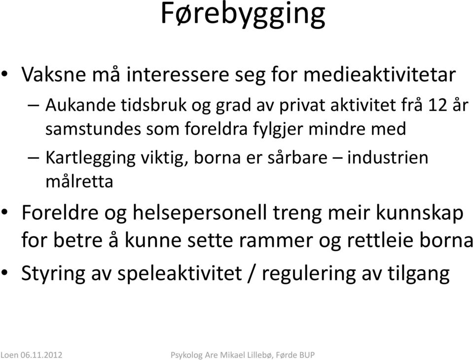 borna er sårbare industrien målretta Foreldre og helsepersonell treng meir kunnskap for