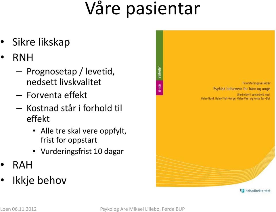 står i forhold til effekt Alle tre skal vere oppfylt,