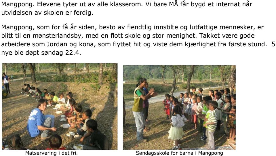 mønsterlandsby, med en flott skole og stor menighet.