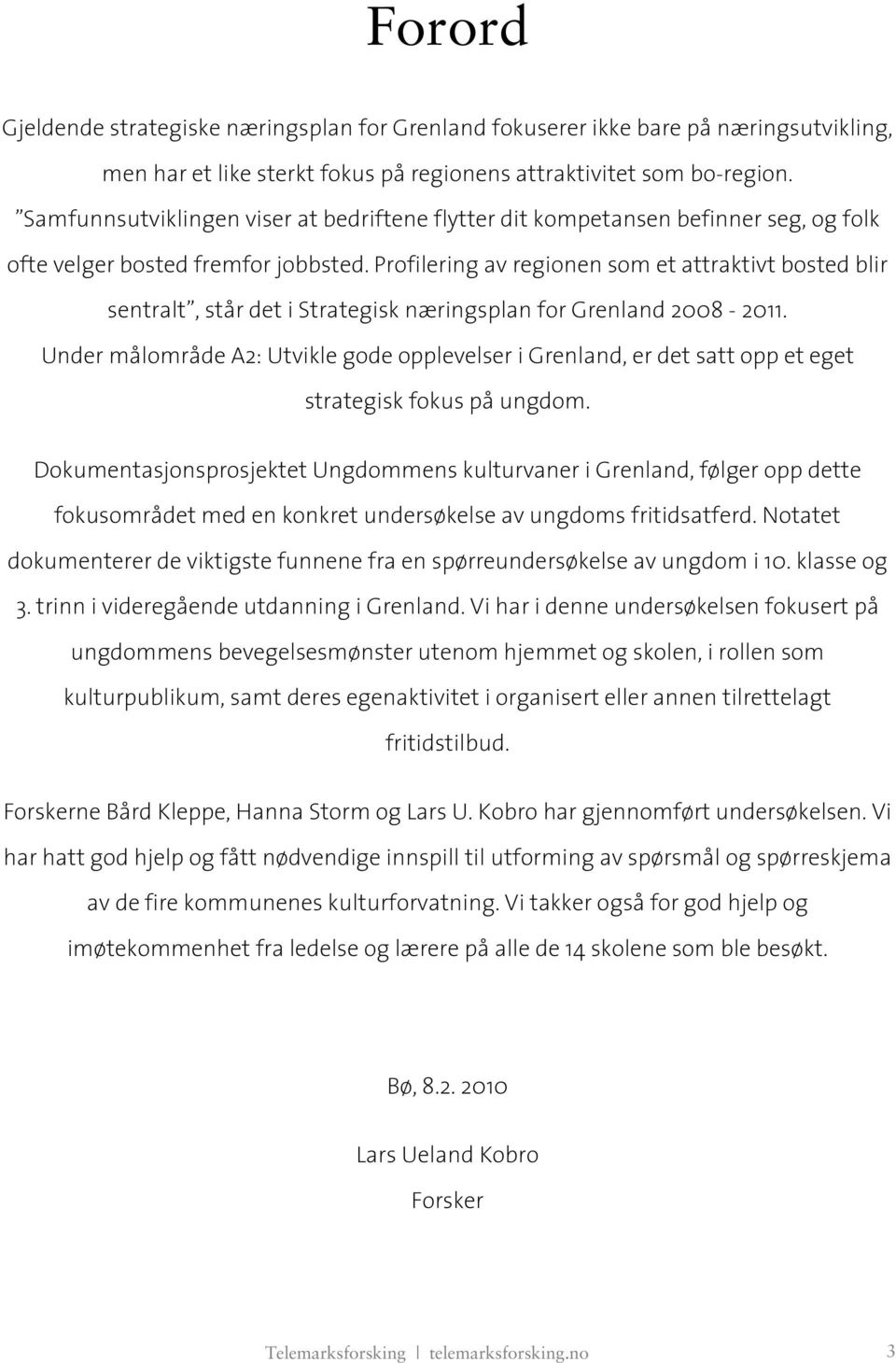 Profilering av regionen som et attraktivt bosted blir sentralt, står det i Strategisk næringsplan for Grenland 2008-2011.