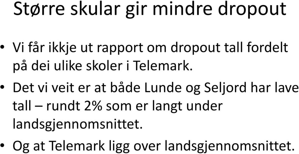 Det vi veit er at både Lunde og Seljord har lave tall rundt 2%