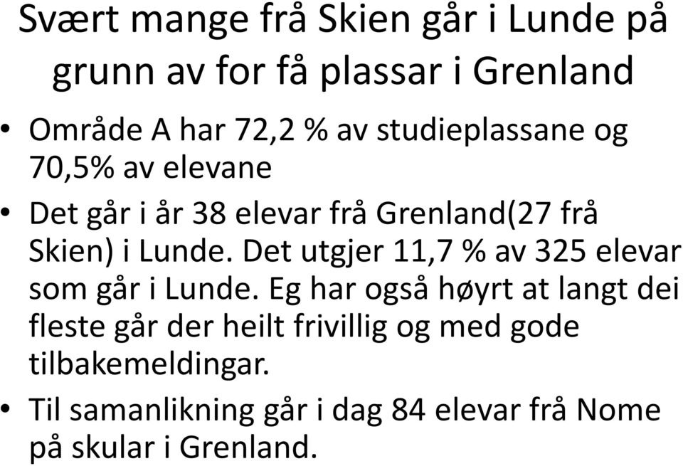 Det utgjer 11,7 % av 325 elevar som går i Lunde.