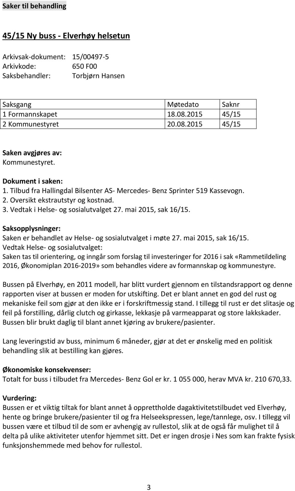 3. Vedtak i Helse- og sosialutvalget 27. mai 2015, sak 16/15.