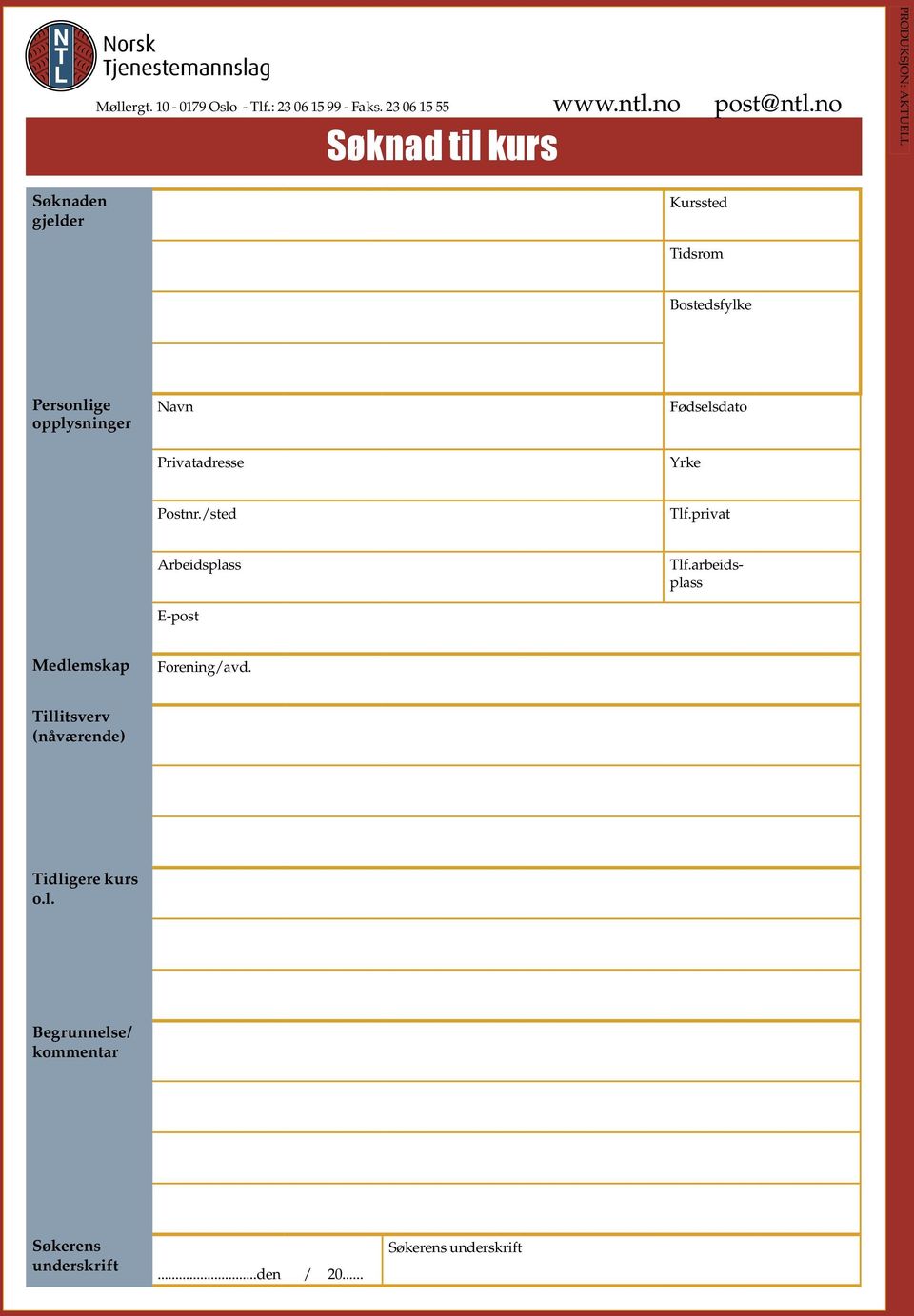 Navn Privatadresse Fødselsdato Yrke Postnr./sted Tlf.privat Arbeidsplass E-post Tlf.