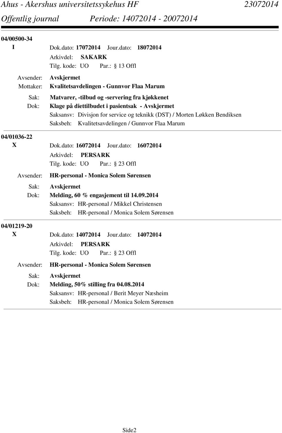 (DST) / Morten Løkken Bendiksen Saksbeh: Kvalitetsavdelingen / Gunnvor Flaa Marum 04/01036-22 X Dok.dato: 16072014 Jour.