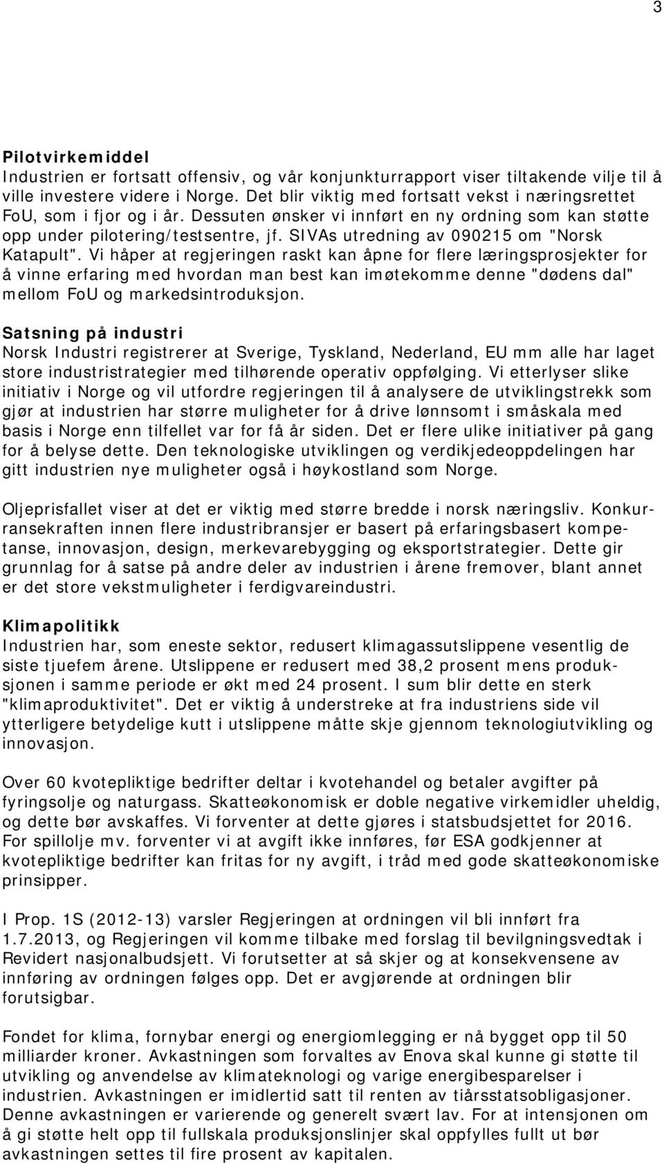 SIVAs utredning av 090215 om "Norsk Katapult".