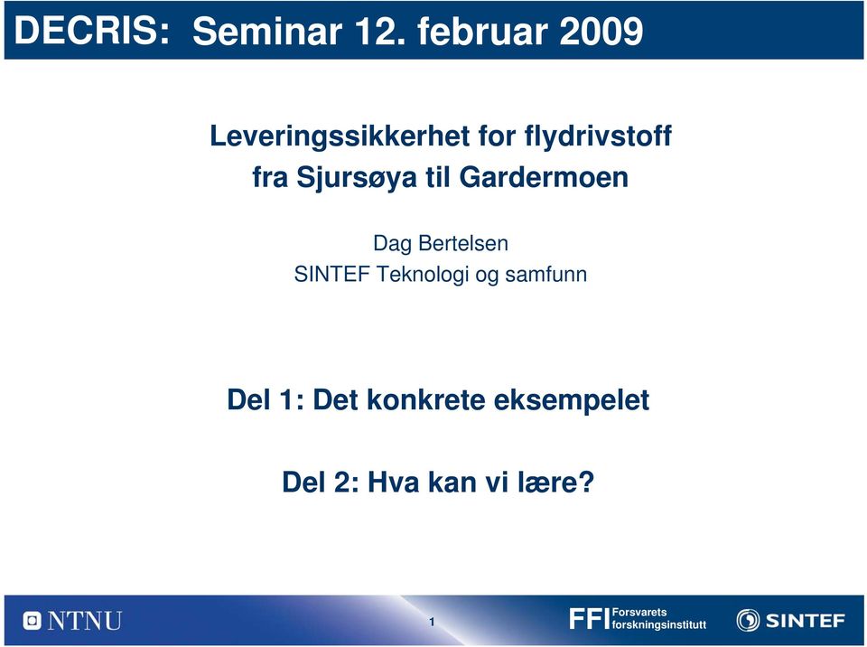 Sjursøya til Gardermoen Dag Bertelsen SINTEF Teknologi