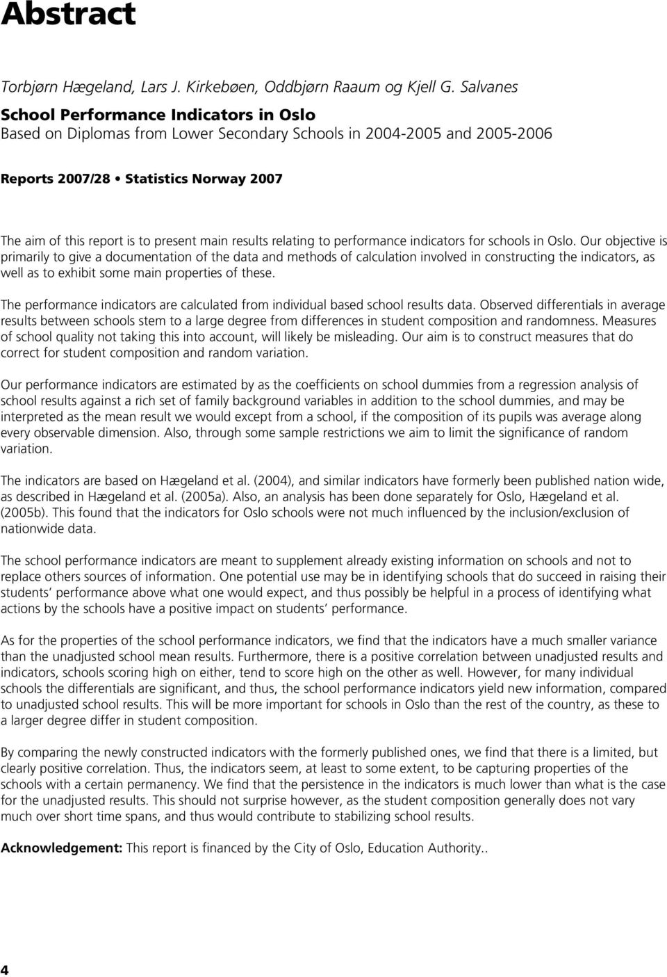 main results relating to performance indicators for schools in Oslo.