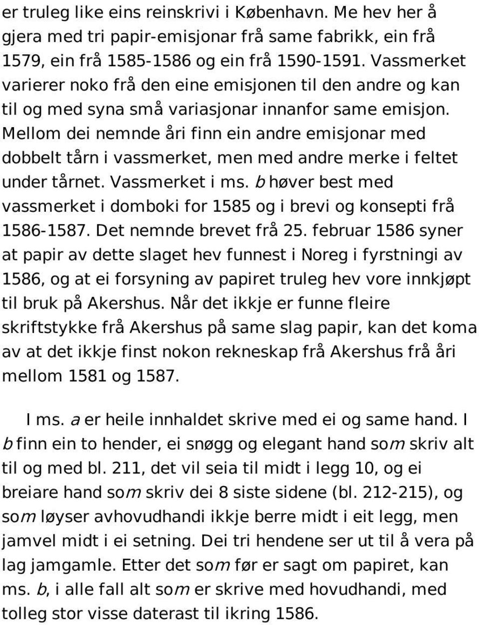 Mellom dei nemnde åri finn ein andre emisjonar med dobbelt tårn i vassmerket, men med andre merke i feltet under tårnet. Vassmerket i ms.