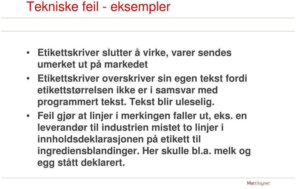 Tekst blir uleselig. Feil gjør at linjer i merkingen faller ut, eks.