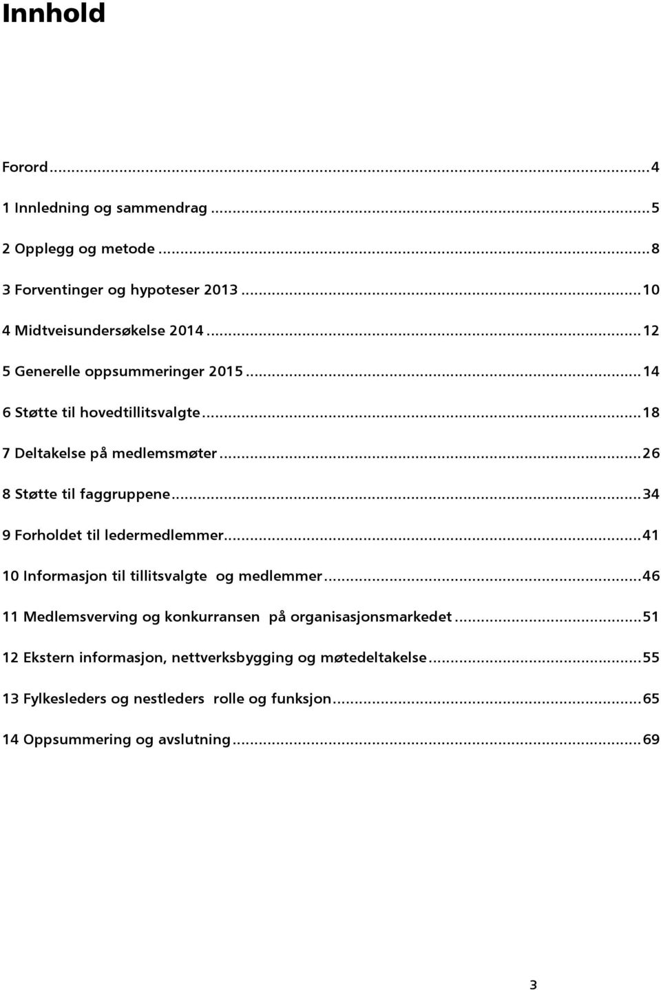 .. 34 9 Forholdet til ledermedlemmer... 41 10 Informasjon til tillitsvalgte og medlemmer.