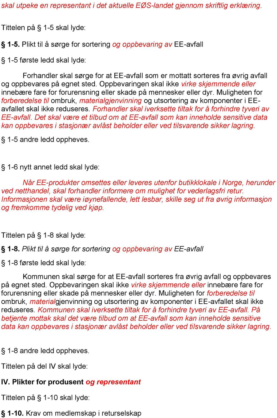 Oppbevaringen skal ikke virke skjemmende eller innebære fare for forurensning eller skade på mennesker eller dyr.