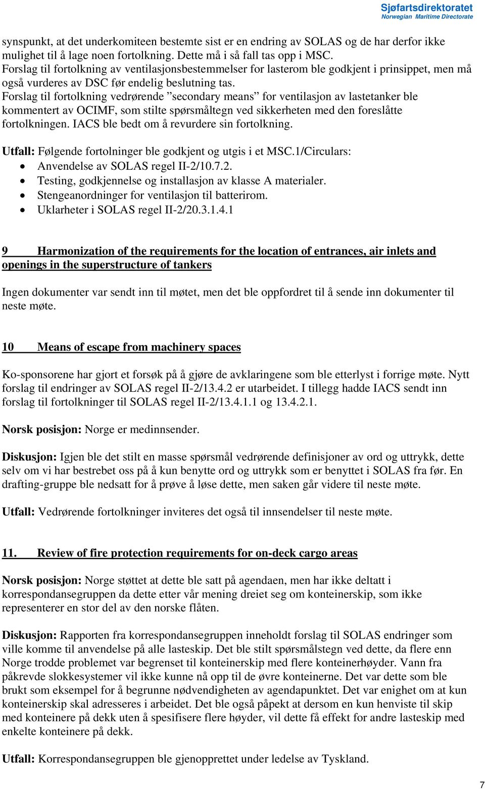 Forslag til fortolkning vedrørende secondary means for ventilasjon av lastetanker ble kommentert av OCIMF, som stilte spørsmåltegn ved sikkerheten med den foreslåtte fortolkningen.