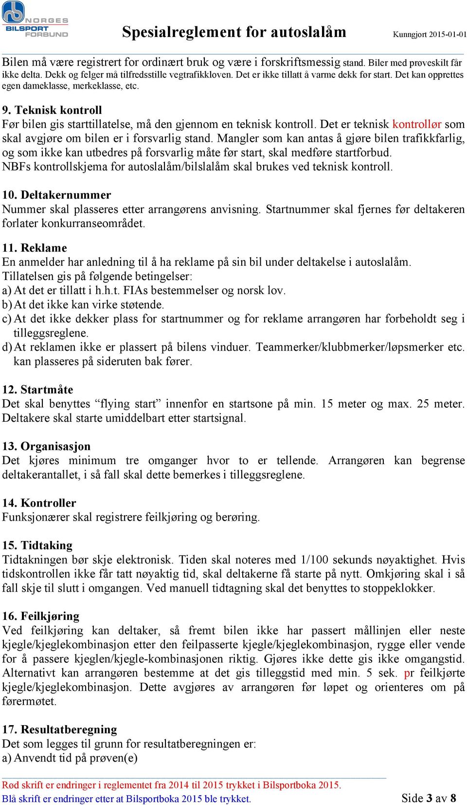 Det er teknisk kontrollør som skal avgjøre om bilen er i forsvarlig stand.