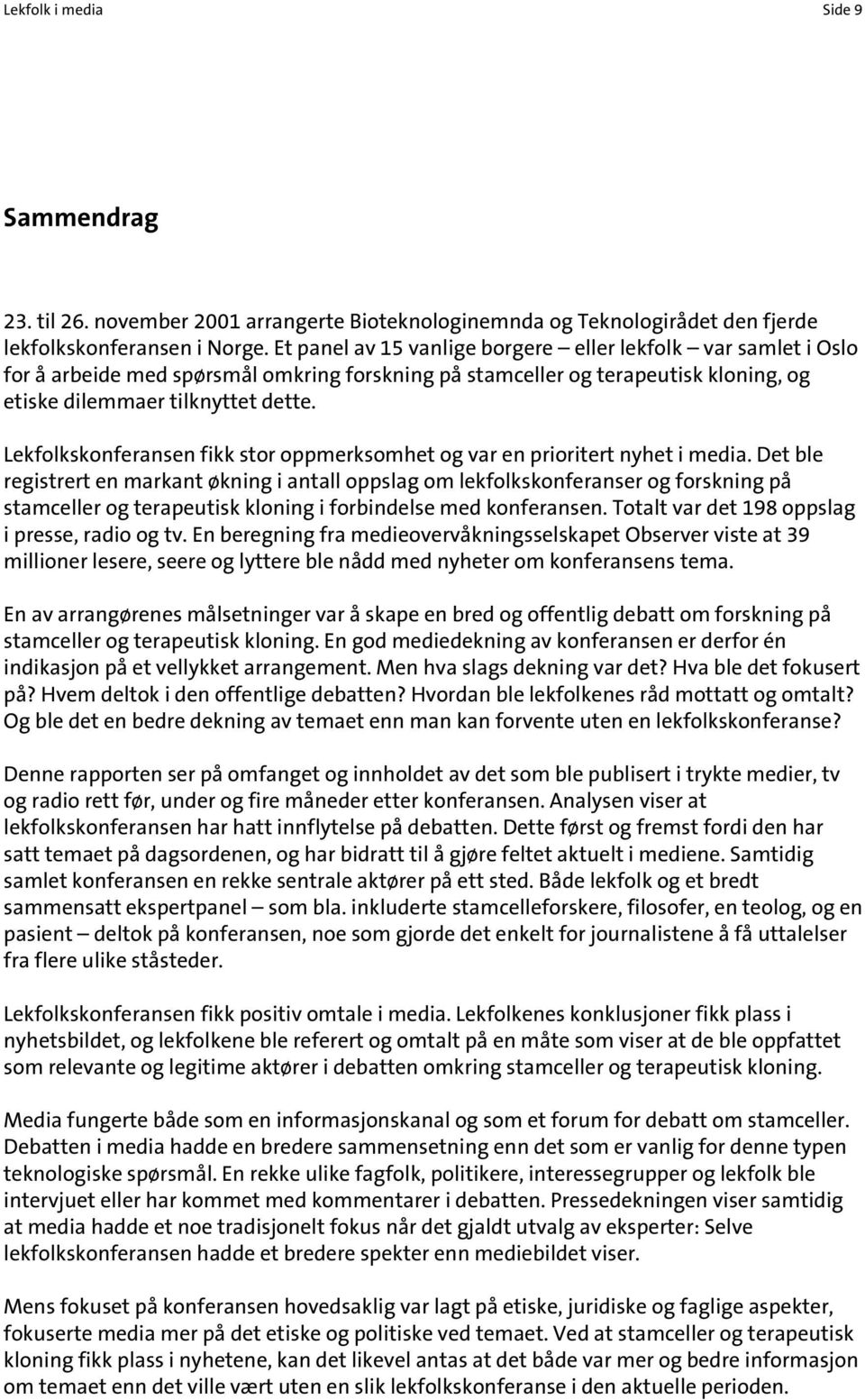 Lekfolkskonferansen fikk stor oppmerksomhet og var en prioritert nyhet i media.