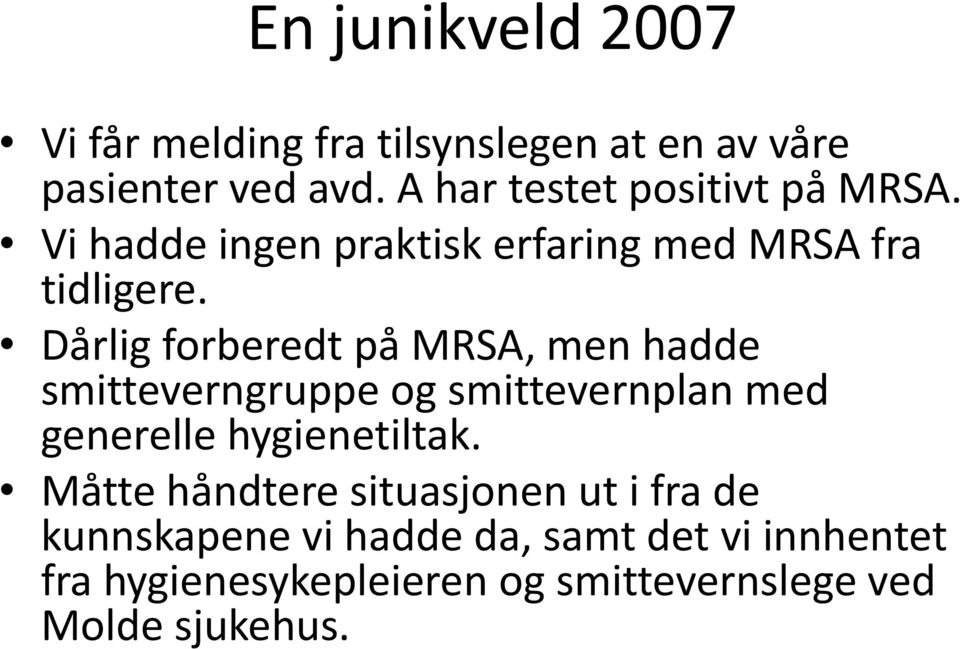 Dårlig forberedt på MRSA, men hadde smitteverngruppe og smittevernplan med generelle hygienetiltak.