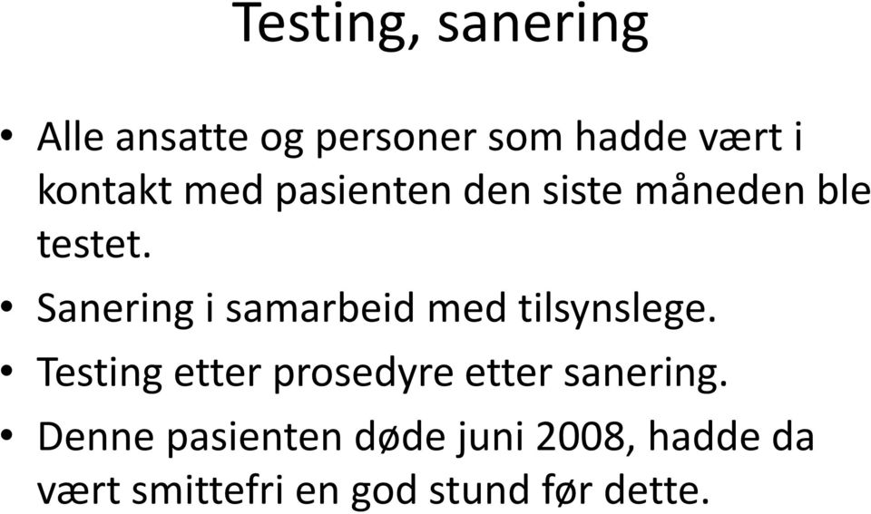 Sanering i samarbeid med tilsynslege.