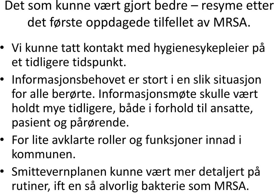 Informasjonsbehovet er stort i en slik situasjon for alle berørte.