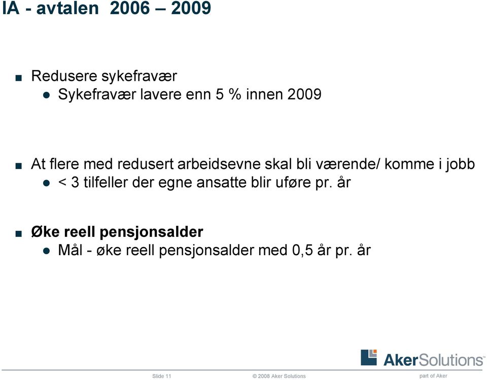 i jobb < 3 tilfeller der egne ansatte blir uføre pr.