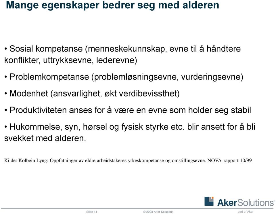 Produktiviteten anses for å være en evne som holder seg stabil Hukommelse, syn, hørsel og fysisk styrke etc.