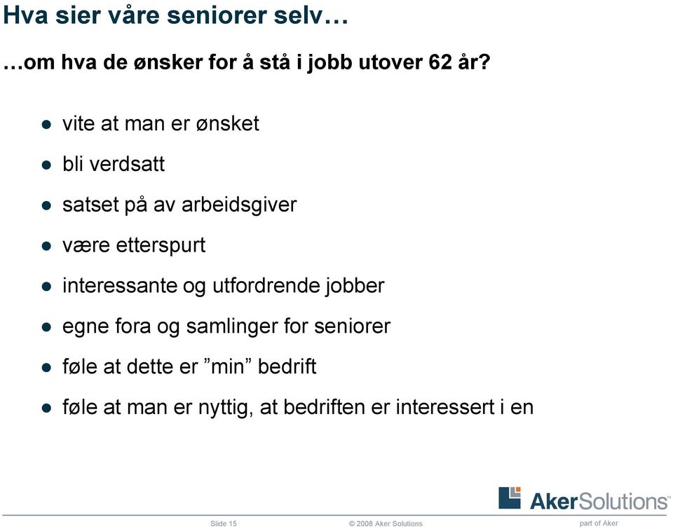 interessante og utfordrende jobber egne fora og samlinger for seniorer føle at