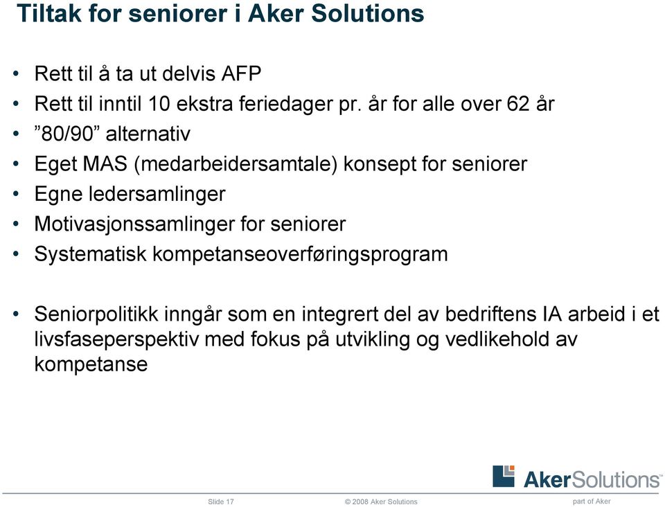 Motivasjonssamlinger for seniorer Systematisk kompetanseoverføringsprogram Seniorpolitikk inngår som en