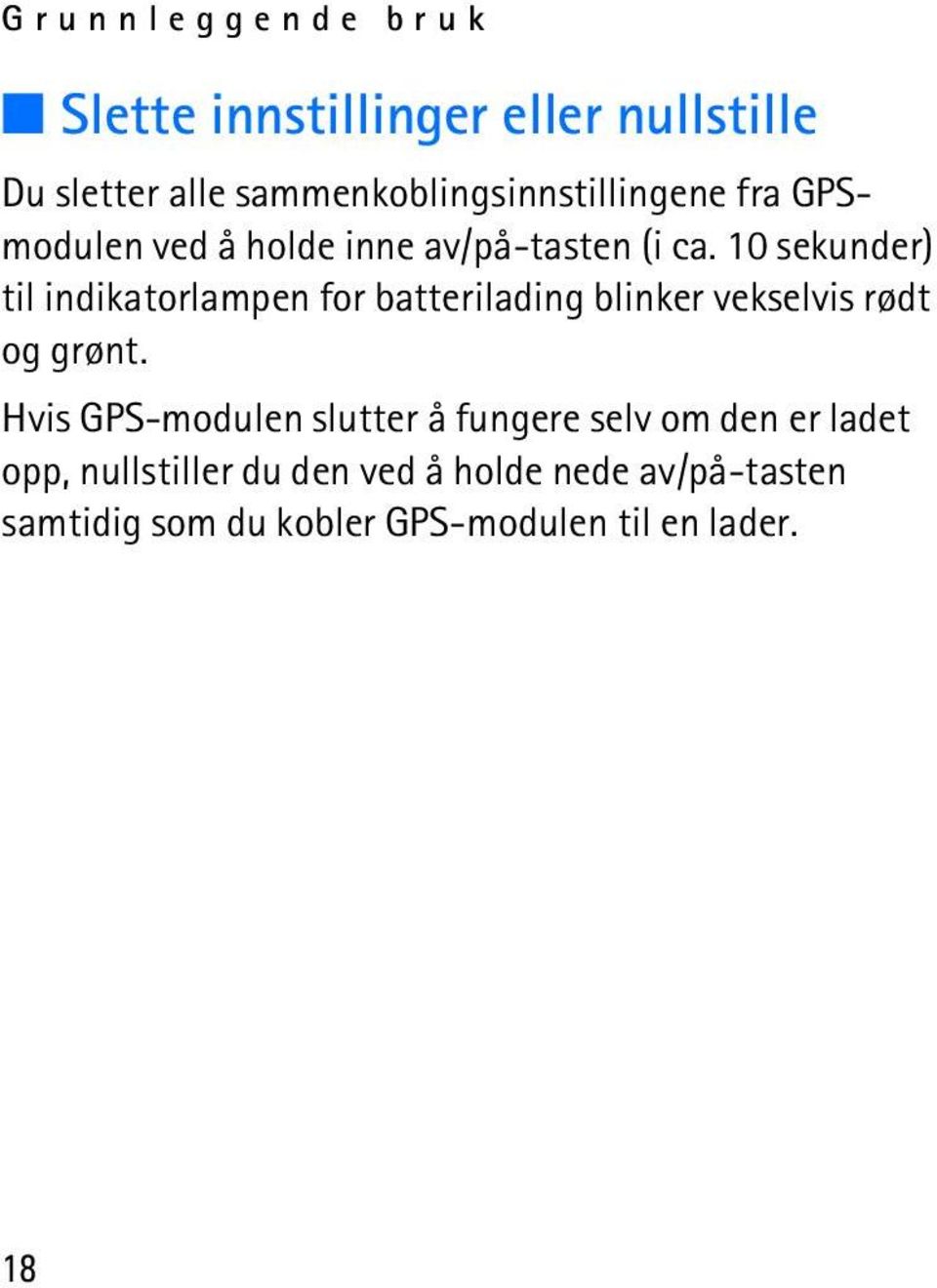 10 sekunder) til indikatorlampen for batterilading blinker vekselvis rødt og grønt.