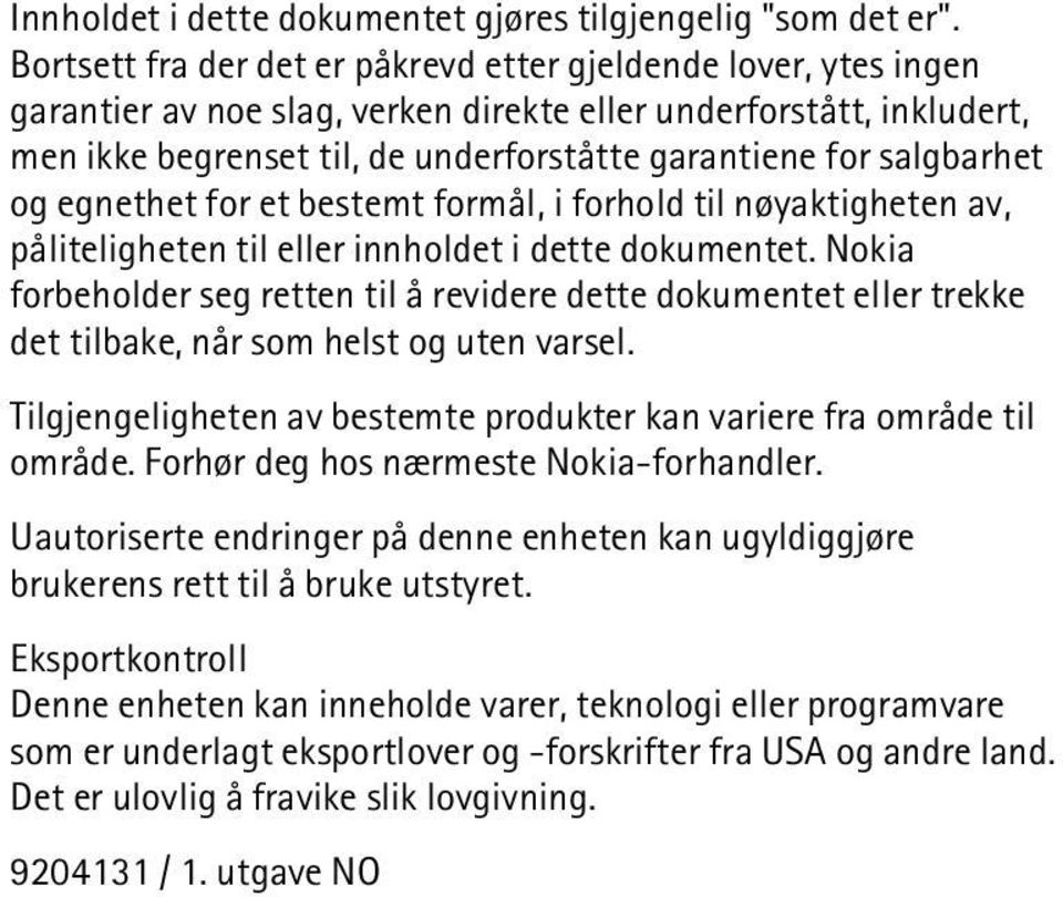 salgbarhet og egnethet for et bestemt formål, i forhold til nøyaktigheten av, påliteligheten til eller innholdet i dette dokumentet.