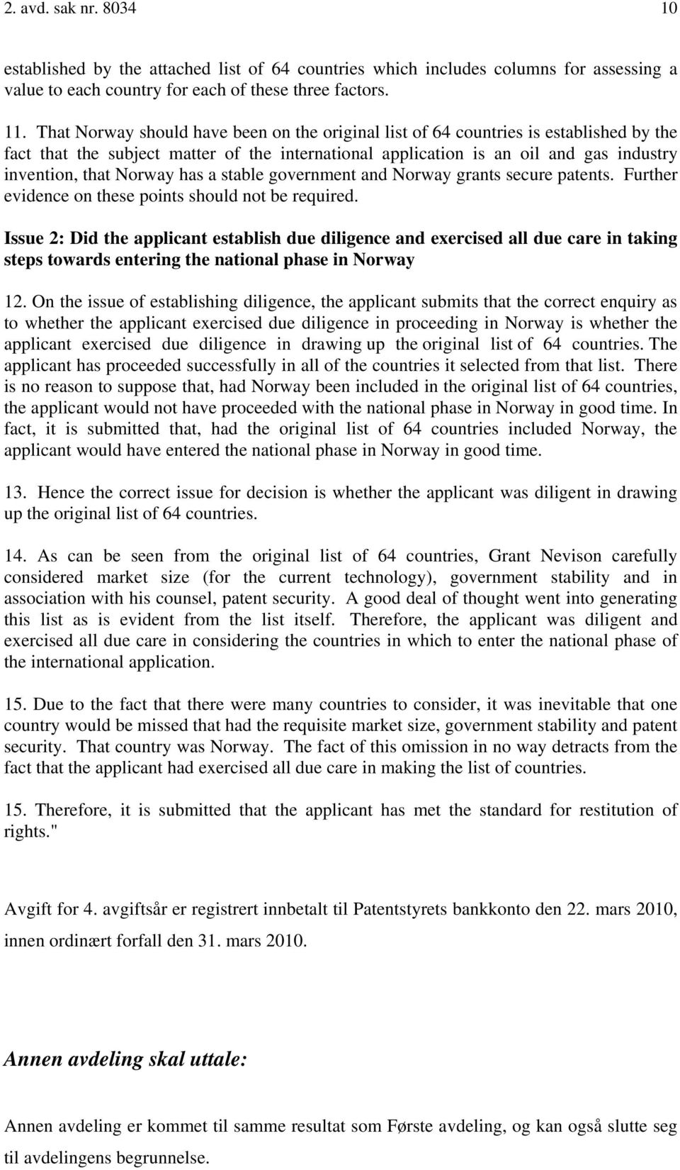 has a stable government and Norway grants secure patents. Further evidence on these points should not be required.