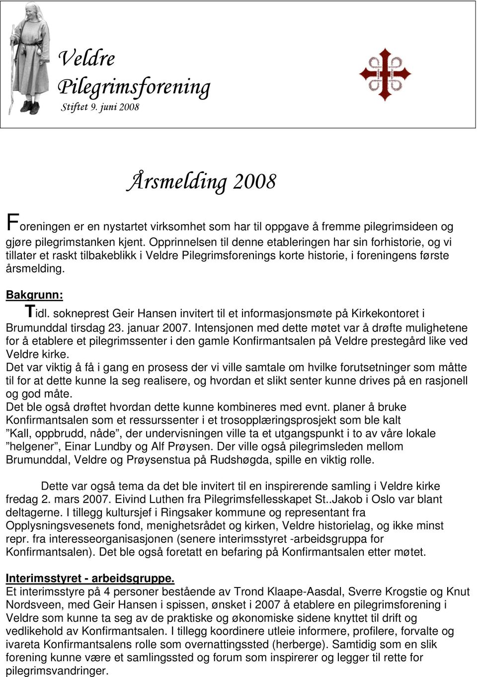 sokneprest Geir Hansen invitert til et informasjonsmøte på Kirkekontoret i Brumunddal tirsdag 23. januar 2007.