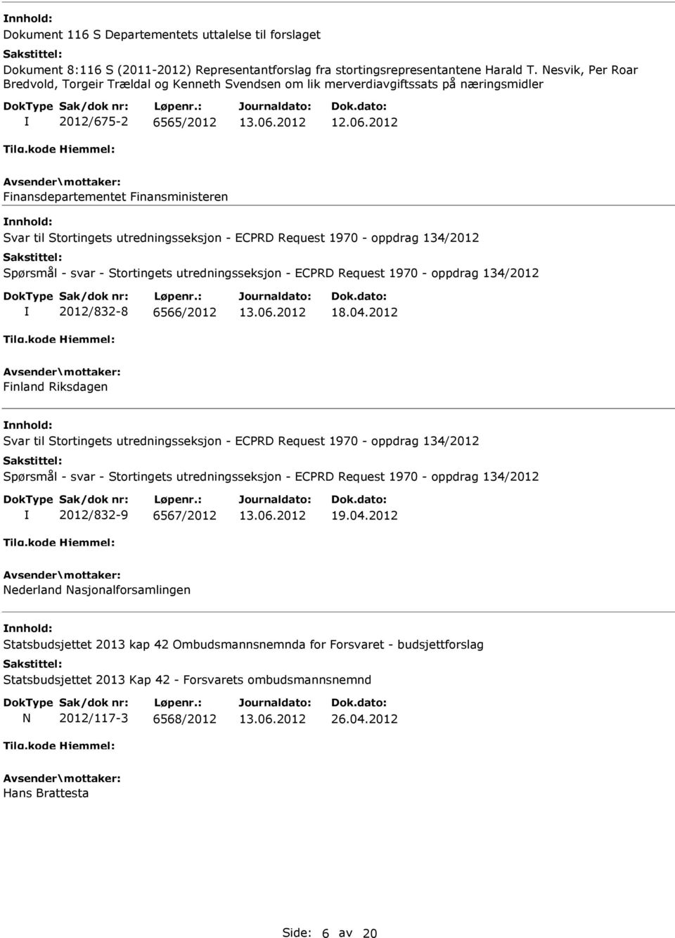utredningsseksjon - ECPRD Request 1970 - oppdrag 134/2012 2012/832-8 6566/2012 18.04.