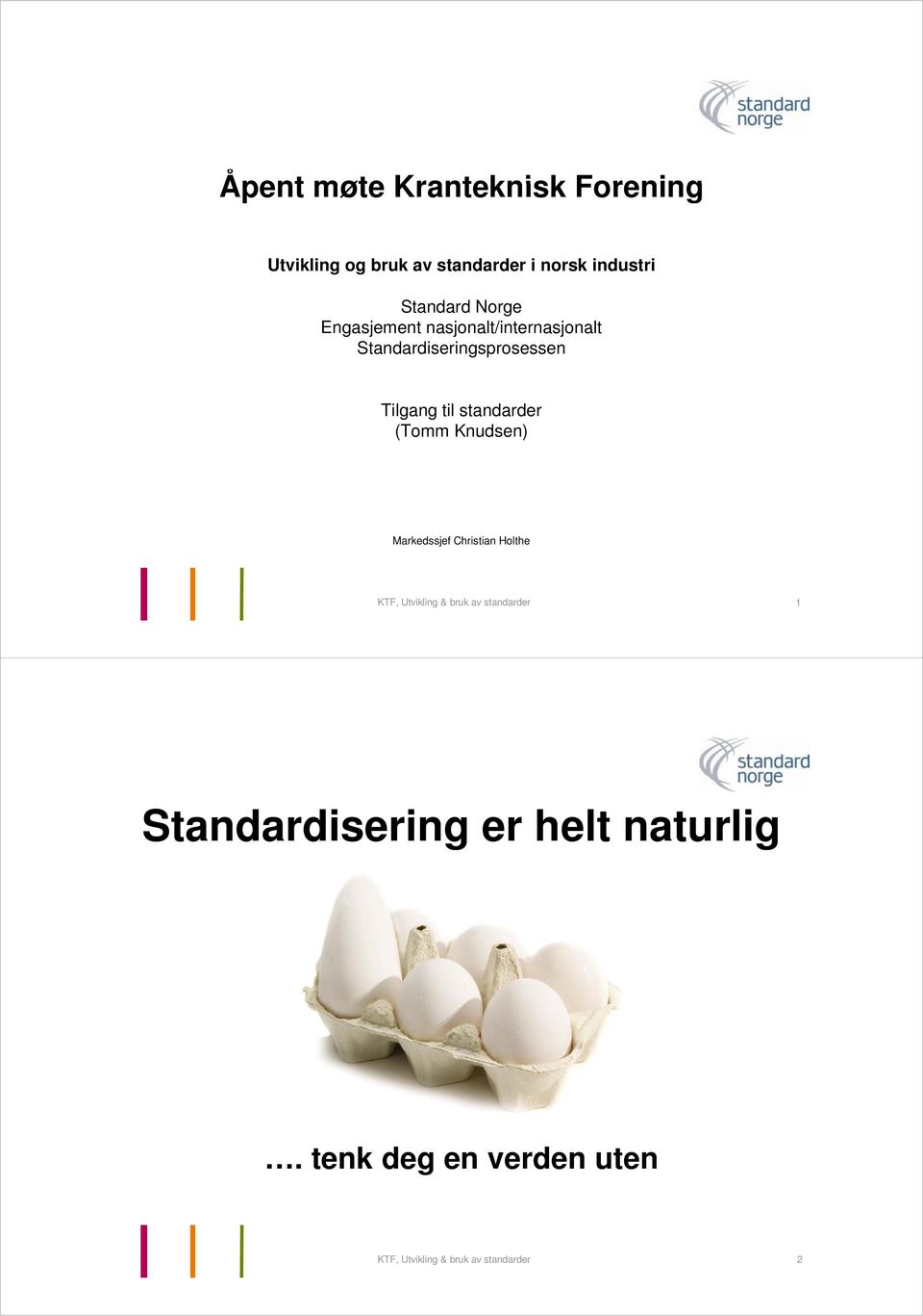 (Tomm Knudsen) Markedssjef Christian Holthe KTF, Utvikling & bruk av standarder 1