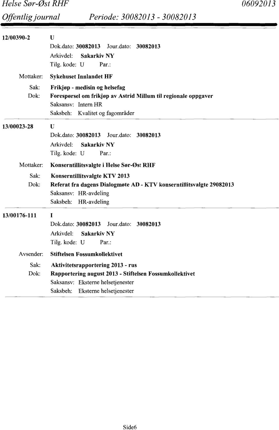 RHF 13/00176-111 I Konserntillitsvalgte KTV 2013 Referat fra dagens Dialogmøte AD - KTV konserntillitsvalgte 29082013 HR-avdeling